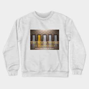 The Room Where It Happened Crewneck Sweatshirt